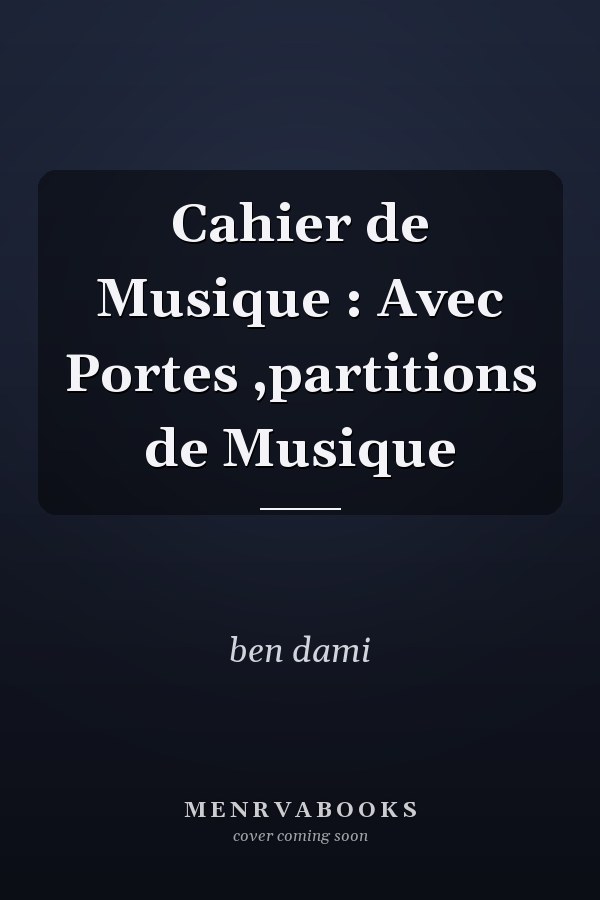 Cahier de Musique : Avec Portes ,partitions de Musique
