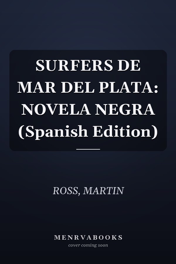 SURFERS DE MAR DEL PLATA: NOVELA NEGRA (Spanish Edition)