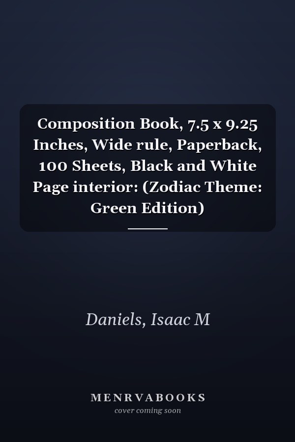 Composition Book, 7.5 x 9.25 Inches, Wide rule, Paperback, 100 Sheets, Black and White Page interior: (Zodiac Theme: Green Edition)