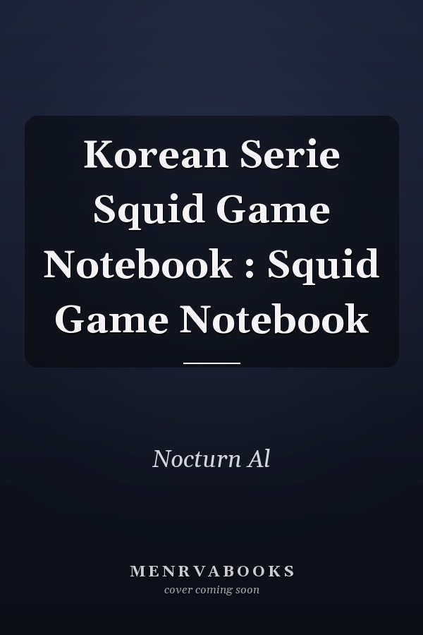 Korean Serie Squid Game Notebook : Squid Game Notebook