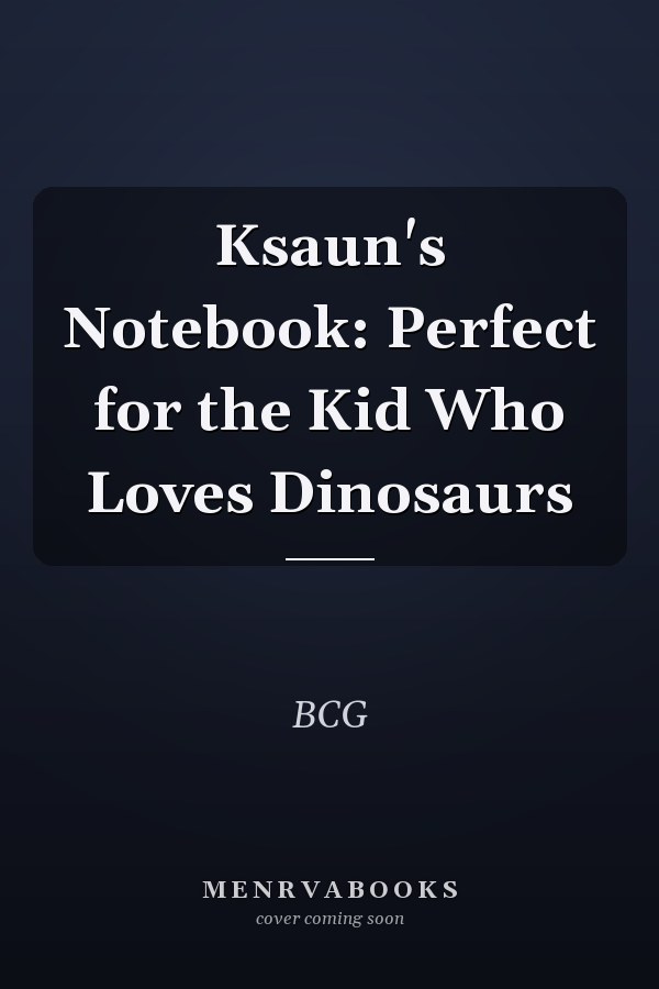 Ksaun's Notebook: Perfect for the Kid Who Loves Dinosaurs