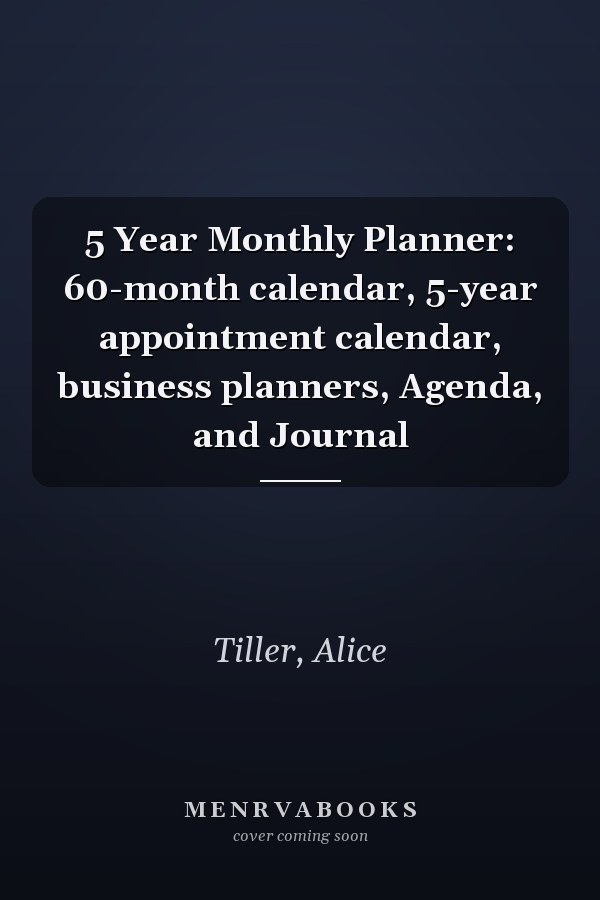 5 Year Monthly Planner: 60-month calendar, 5-year appointment calendar, business planners, Agenda, and Journal