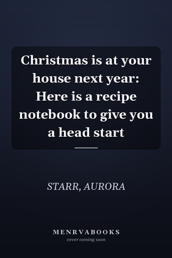 Christmas is at your house next year: Here is a recipe notebook to give you a head start