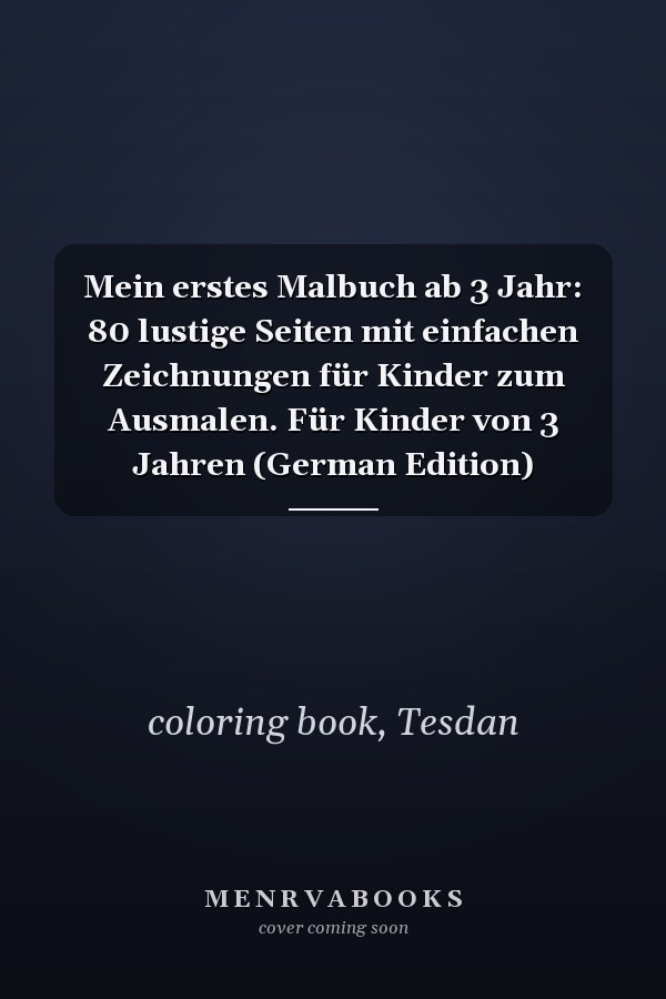 Mein erstes Malbuch ab 3 Jahr: 80 lustige Seiten mit einfachen Zeichnungen für Kinder zum Ausmalen. Für Kinder von 3 Jahren (German Edition)