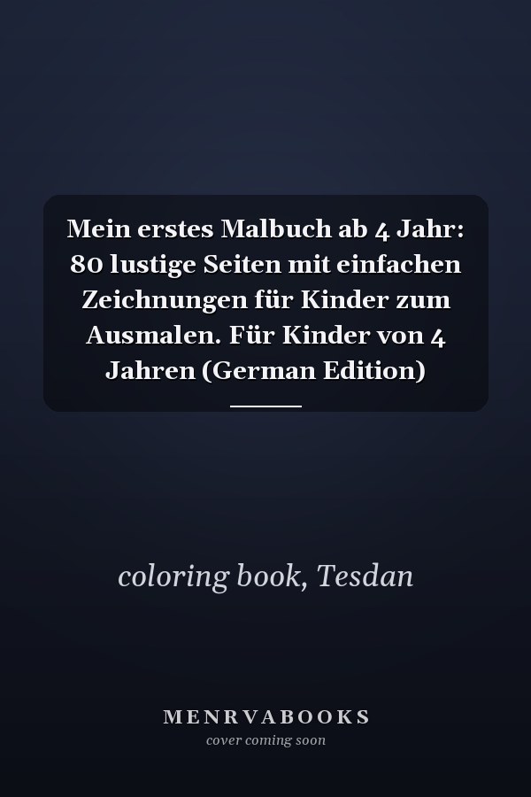 Mein erstes Malbuch ab 4 Jahr: 80 lustige Seiten mit einfachen Zeichnungen für Kinder zum Ausmalen. Für Kinder von 4 Jahren (German Edition)