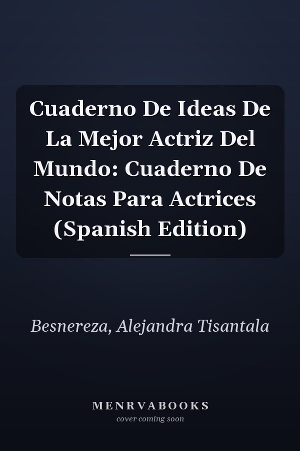 Cuaderno De Ideas De La Mejor Actriz Del Mundo: Cuaderno De Notas Para Actrices (Spanish Edition)