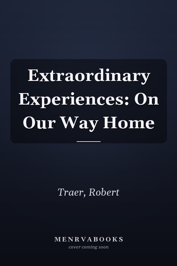 Extraordinary Experiences: On Our Way Home