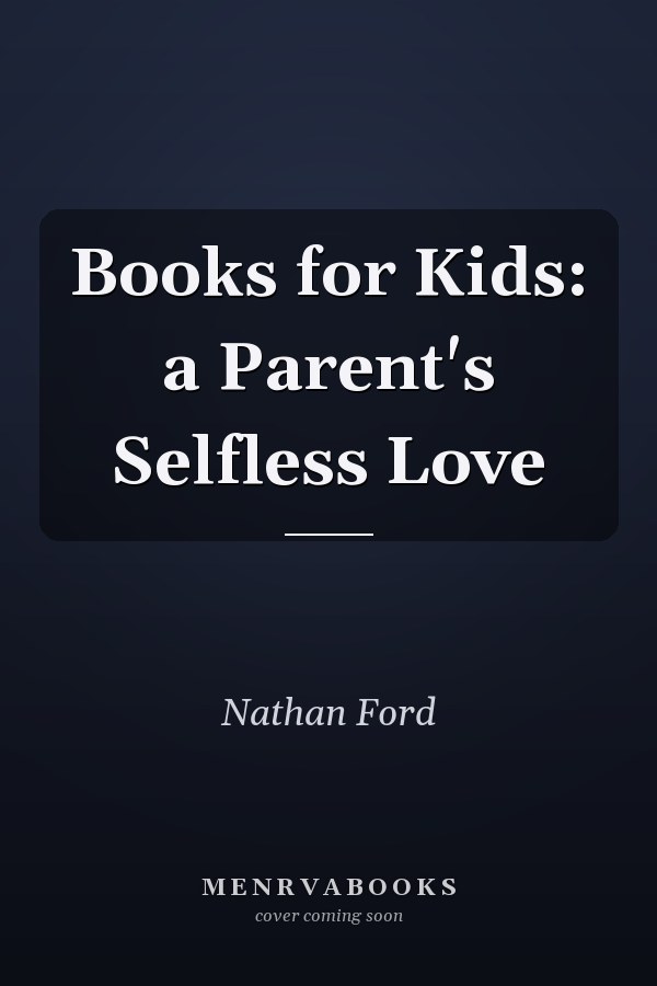 Books for Kids: a Parent's Selfless Love
