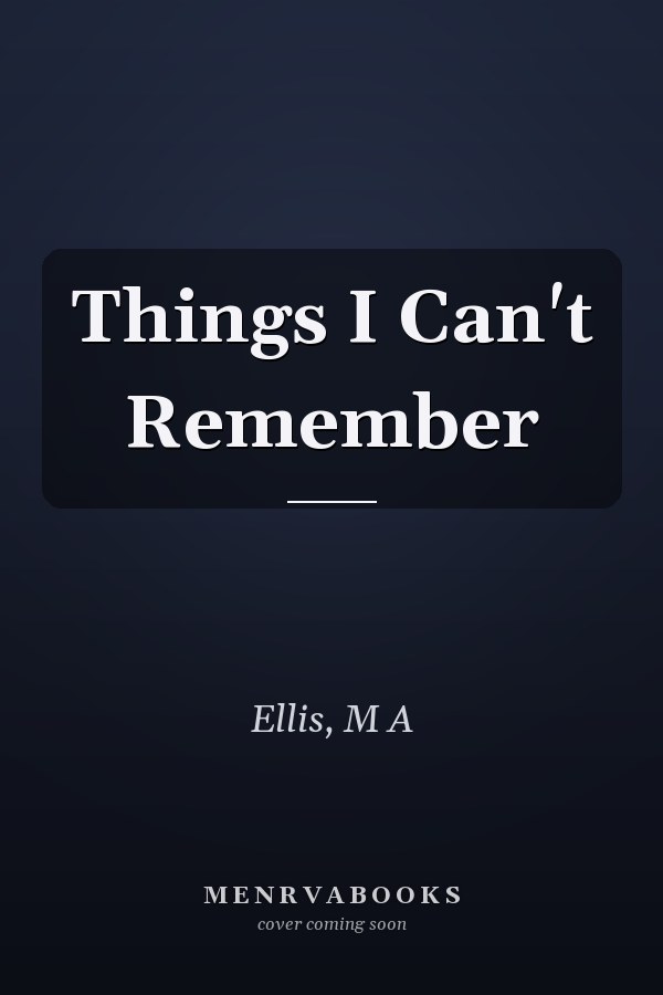Things I Can't Remember