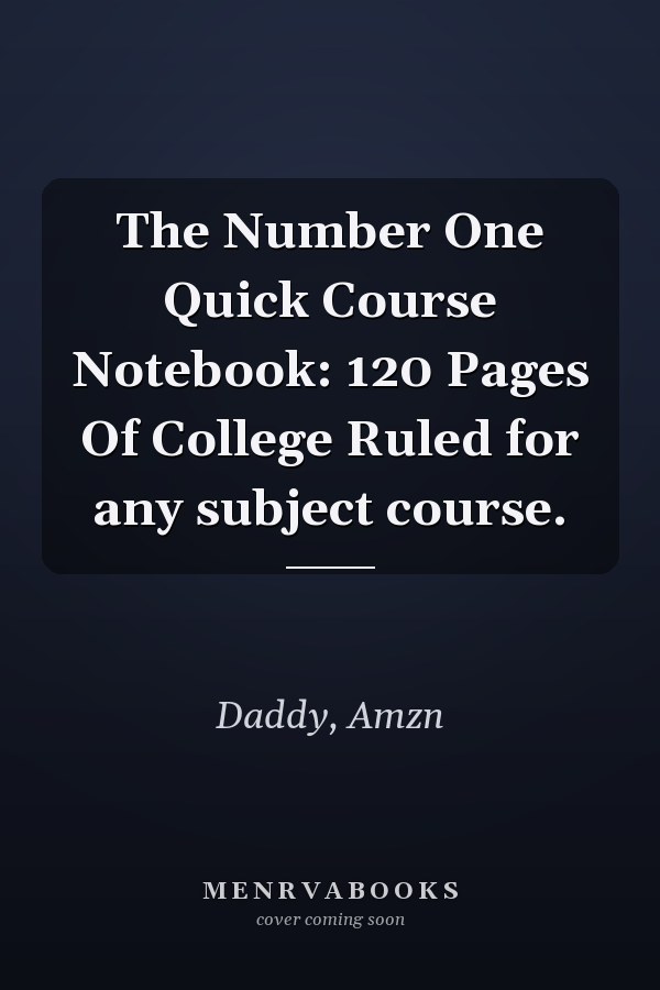 The Number One Quick Course Notebook: 120 Pages Of College Ruled for any subject course.