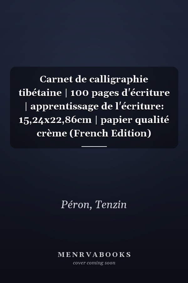 Carnet de calligraphie tibétaine | 100 pages d'écriture | apprentissage de l'écriture: 15,24x22,86cm | papier qualité crème (French Edition)