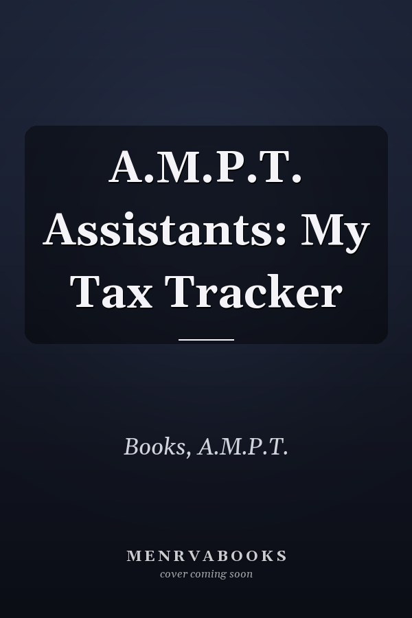 A.M.P.T. Assistants: My Tax Tracker