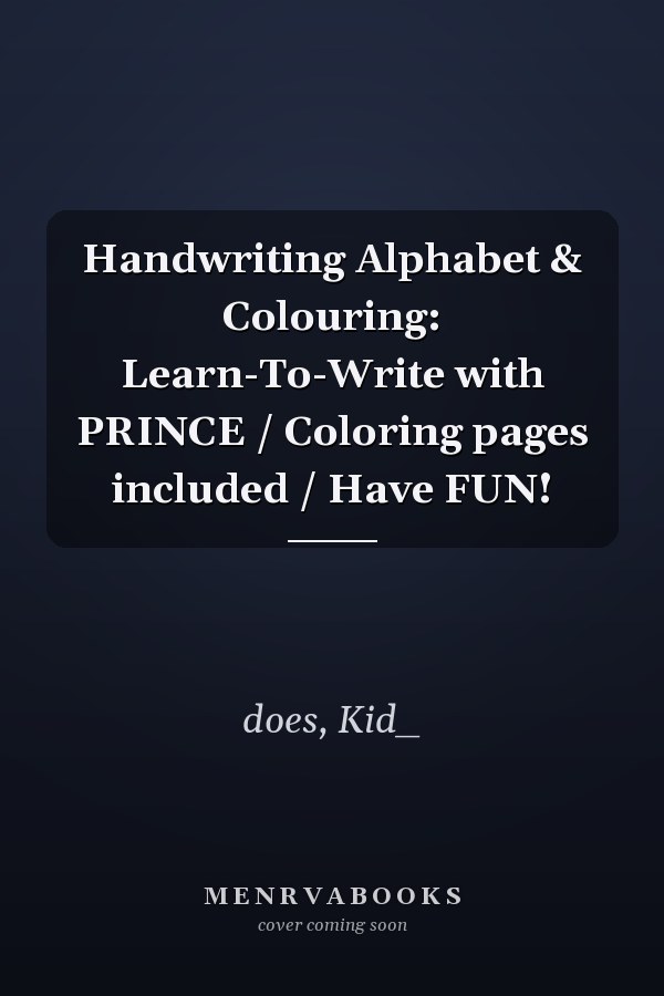 Handwriting Alphabet & Colouring: Learn-To-Write with PRINCE / Coloring pages included / Have FUN!