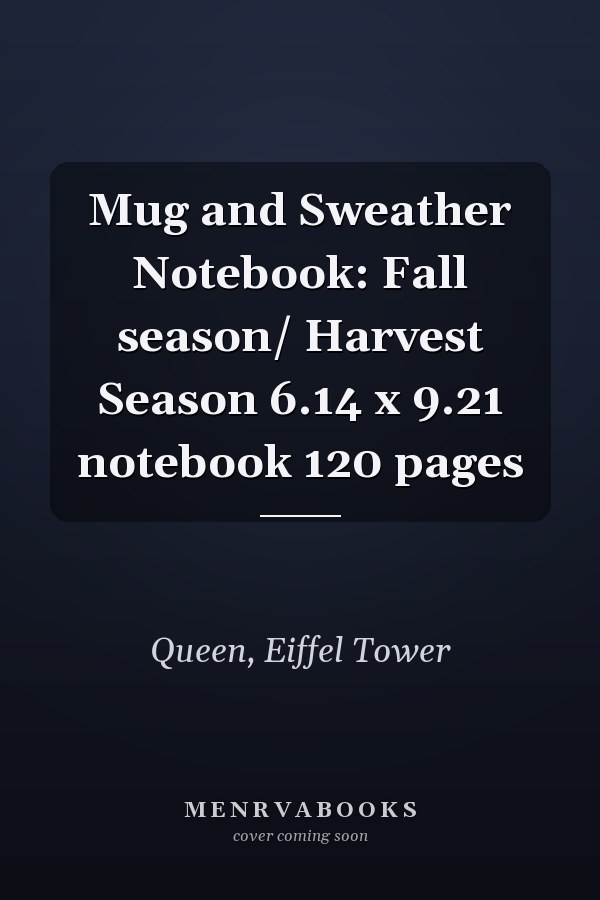 Mug and Sweather Notebook: Fall season/ Harvest Season 6.14 x 9.21 notebook 120 pages