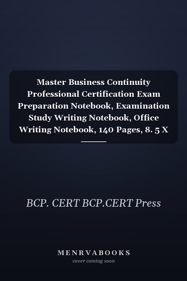 Master Business Continuity Professional Certification Exam Preparation Notebook, Examination Study Writing Notebook, Office Writing Notebook, 140 Pages, 8. 5 X 11 , Glossy Cover