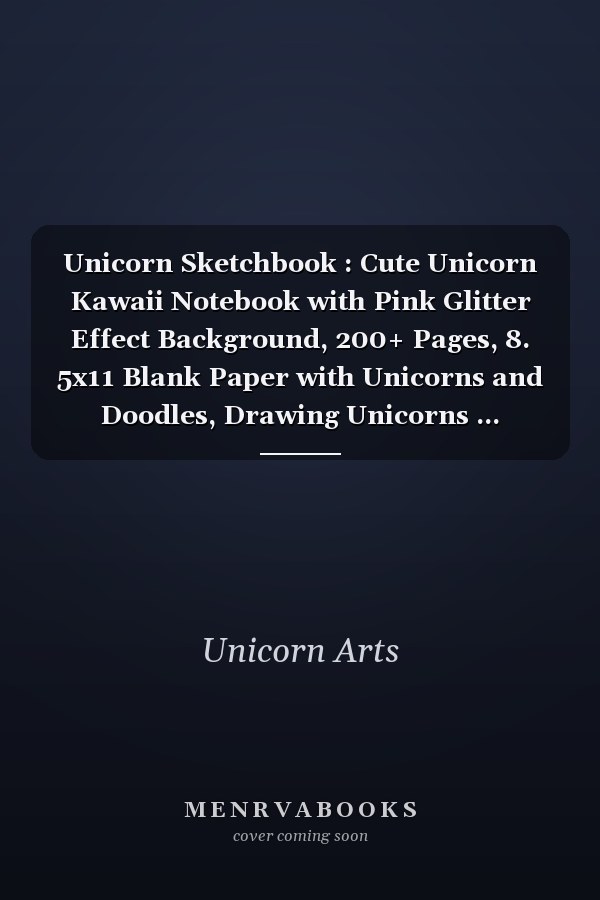 Unicorn Sketchbook : Cute Unicorn Kawaii Notebook with Pink Glitter Effect Background, 200+ Pages, 8. 5x11 Blank Paper with Unicorns and Doodles, Drawing Unicorns ... Animals, and Coloring (Kids Drawing Books)