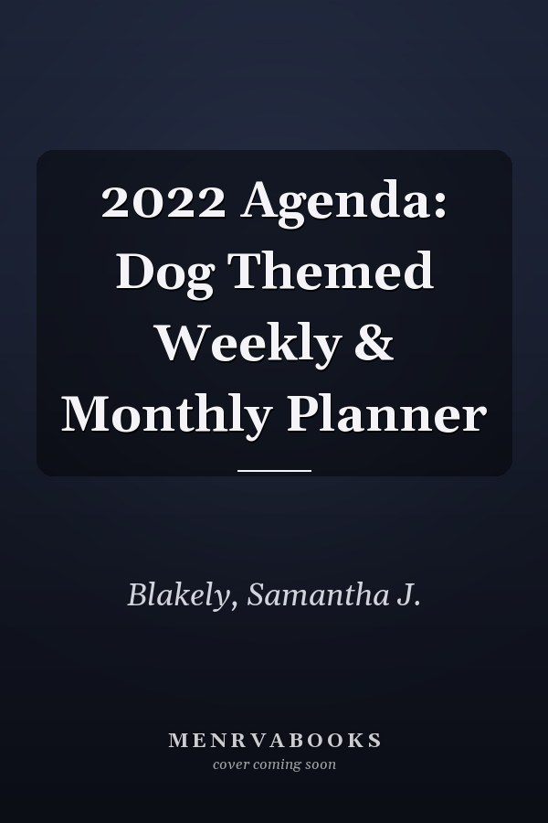 2022 Agenda: Dog Themed Weekly & Monthly Planner