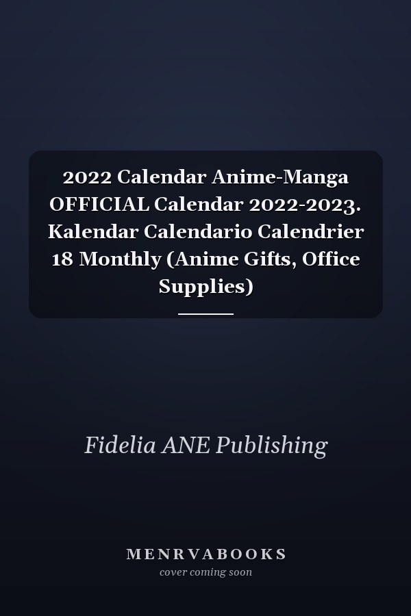 2022 Calendar Anime-Manga OFFICIAL Calendar 2022-2023. Kalendar Calendario Calendrier 18 Monthly (Anime Gifts, Office Supplies)