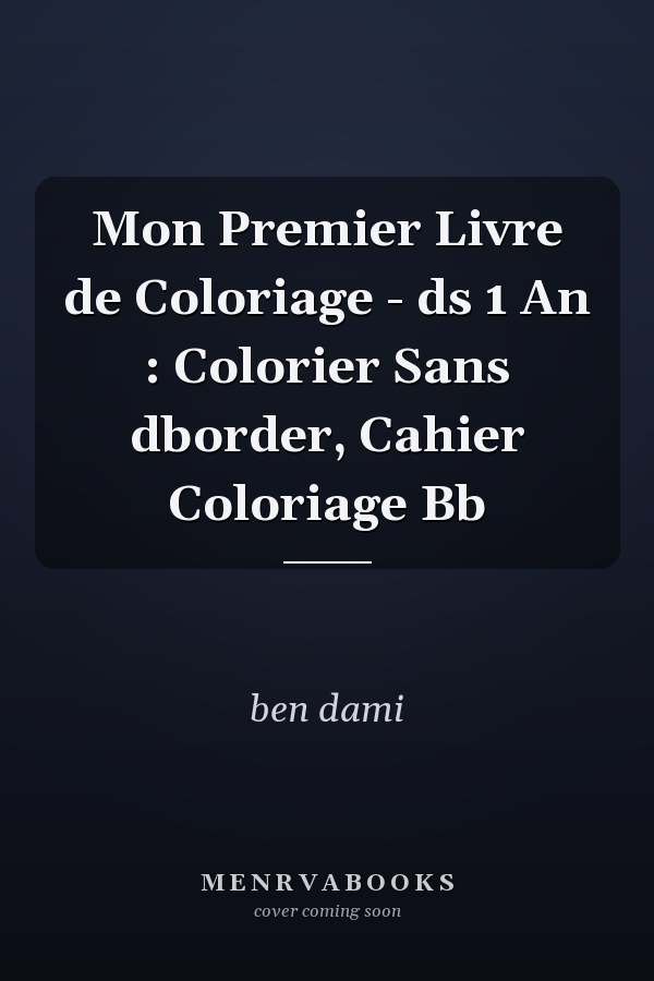 Mon Premier Livre de Coloriage - ds 1 An : Colorier Sans dborder, Cahier Coloriage Bb