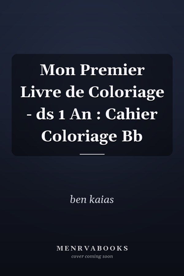 Mon Premier Livre de Coloriage - ds 1 An : Cahier Coloriage Bb