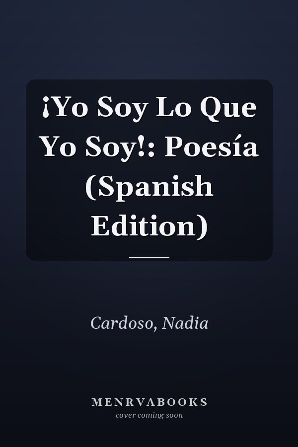 ¡Yo Soy Lo Que Yo Soy!: Poesía (Spanish Edition)