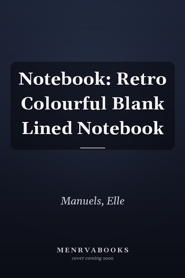 Notebook: Retro Colourful Blank Lined Notebook