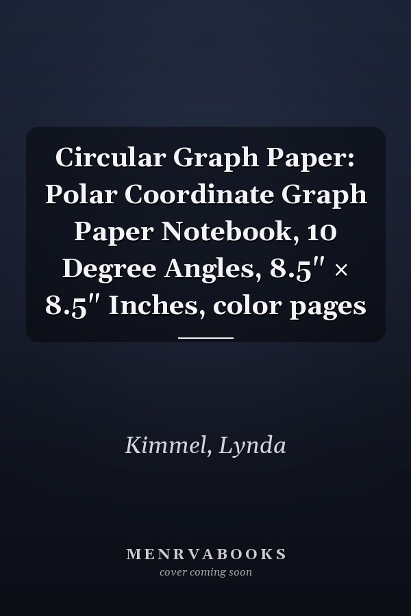 Circular Graph Paper: Polar Coordinate Graph Paper Notebook, 10 Degree Angles, 8.5" × 8.5" Inches, color pages