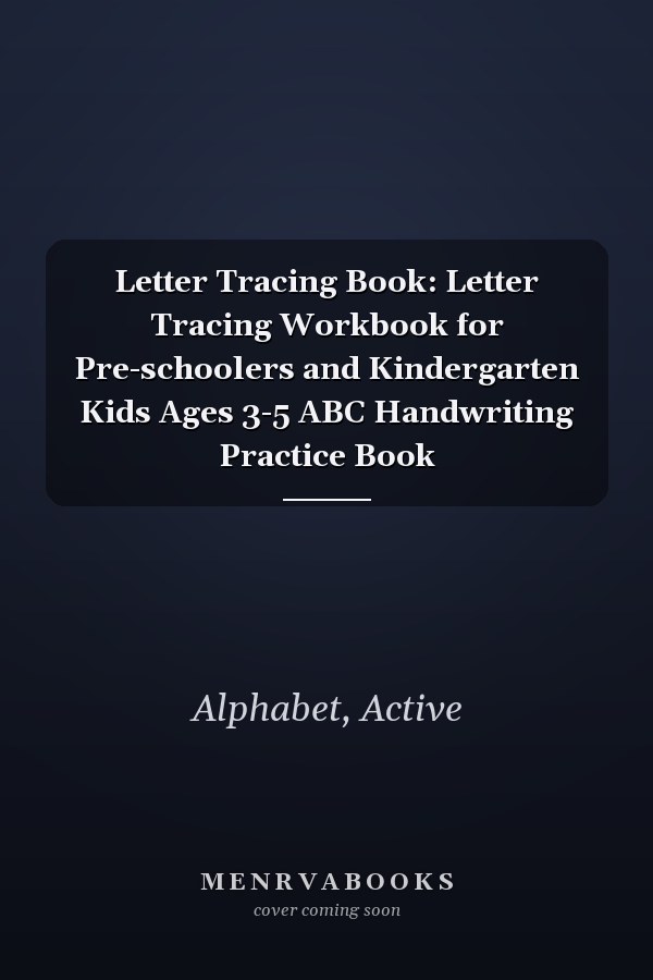 Letter Tracing Book: Letter Tracing Workbook for Pre-schoolers and Kindergarten Kids Ages 3-5 ABC Handwriting Practice Book