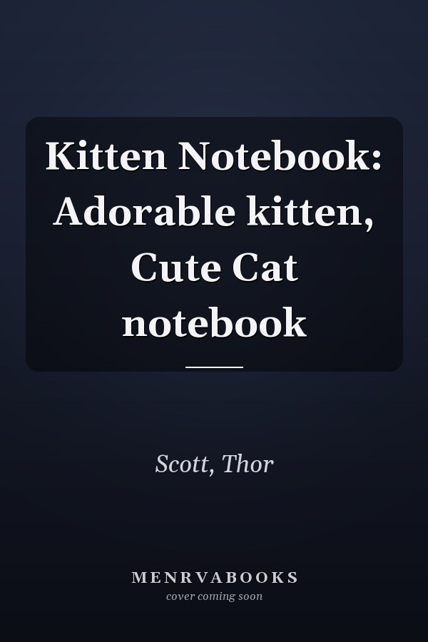 Kitten Notebook: Adorable kitten, Cute Cat notebook