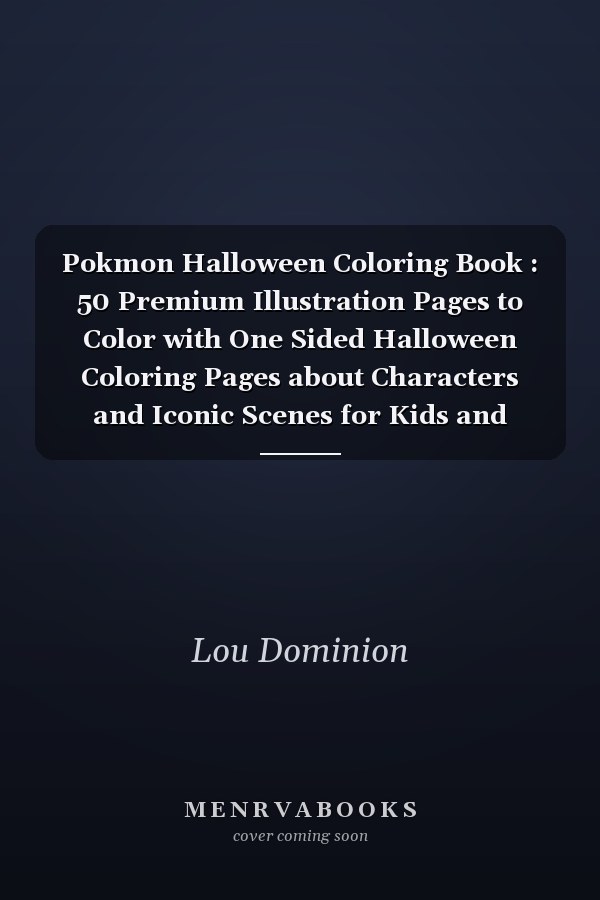 Pokmon Halloween Coloring Book : 50 Premium Illustration Pages to Color with One Sided Halloween Coloring Pages about Characters and Iconic Scenes for Kids and Adults to Develop Creativity