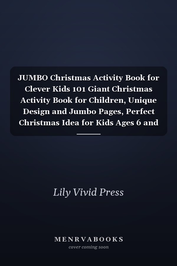 JUMBO Christmas Activity Book for Clever Kids 101 Giant Christmas Activity Book for Children, Unique Design and Jumbo Pages, Perfect Christmas Idea for Kids Ages 6 and Up