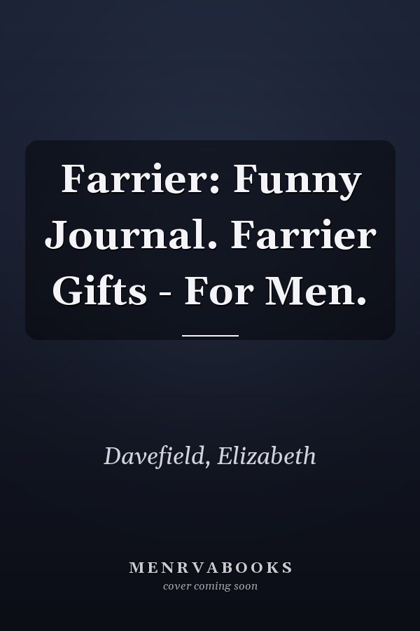 Farrier: Funny Journal. Farrier Gifts - For Men.