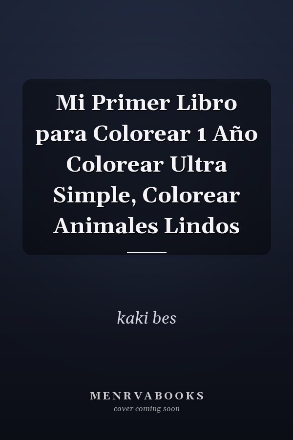 Mi Primer Libro para Colorear 1 Año Colorear Ultra Simple, Colorear Animales Lindos