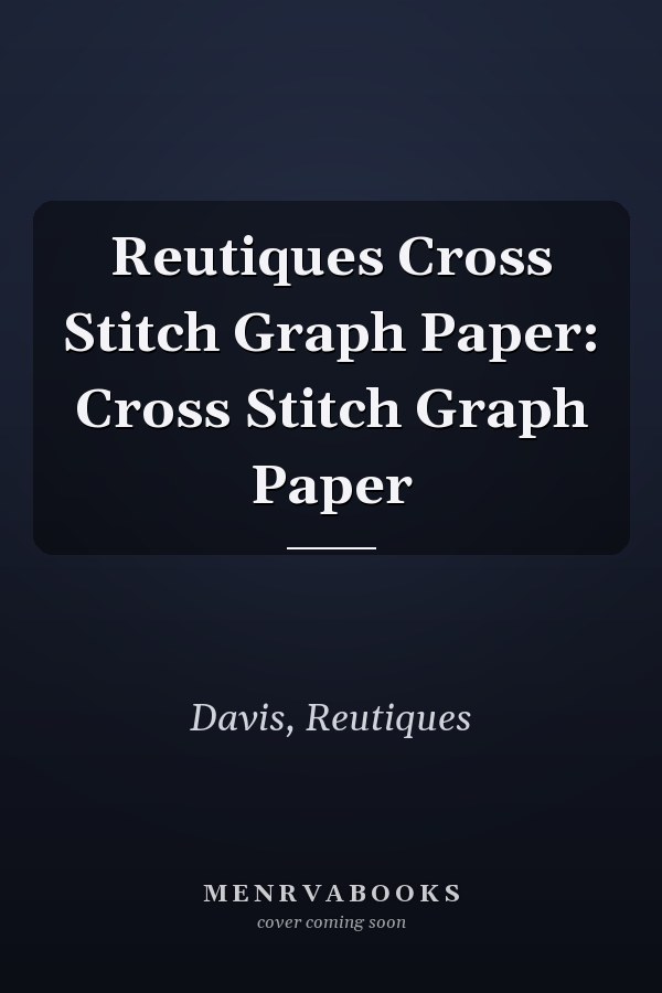 Reutiques Cross Stitch Graph Paper: Cross Stitch Graph Paper