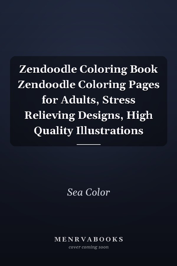 Zendoodle Coloring Book Zendoodle Coloring Pages for Adults, Stress Relieving Designs, High Quality Illustrations