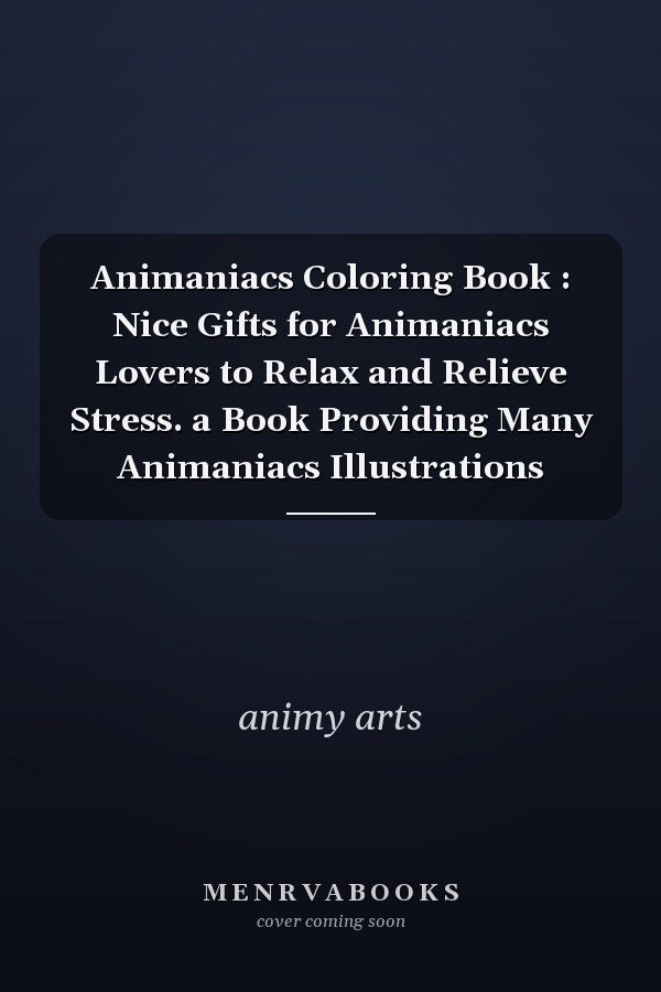Animaniacs Coloring Book : Nice Gifts for Animaniacs Lovers to Relax and Relieve Stress. a Book Providing Many Animaniacs Illustrations