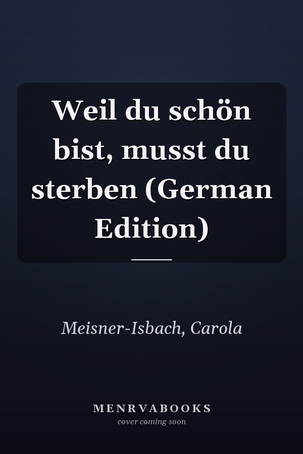 Weil du schön bist, musst du sterben (German Edition)