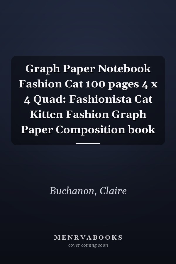 Graph Paper Notebook Fashion Cat 100 pages 4 x 4 Quad: Fashionista Cat Kitten Fashion Graph Paper Composition book