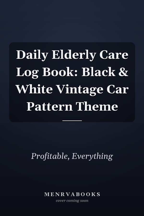 Daily Elderly Care Log Book: Black & White Vintage Car Pattern Theme