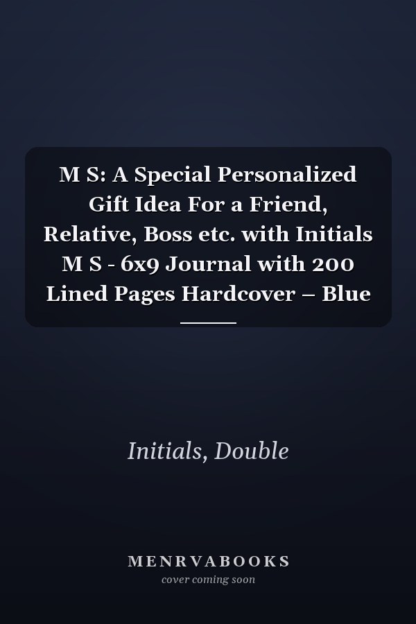 M S: A Special Personalized Gift Idea For a Friend, Relative, Boss etc. with Initials M S - 6x9 Journal with 200 Lined Pages Hardcover – Blue