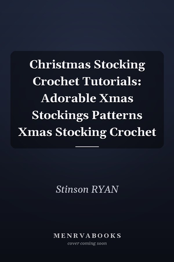Christmas Stocking Crochet Tutorials: Adorable Xmas Stockings Patterns Xmas Stocking Crochet