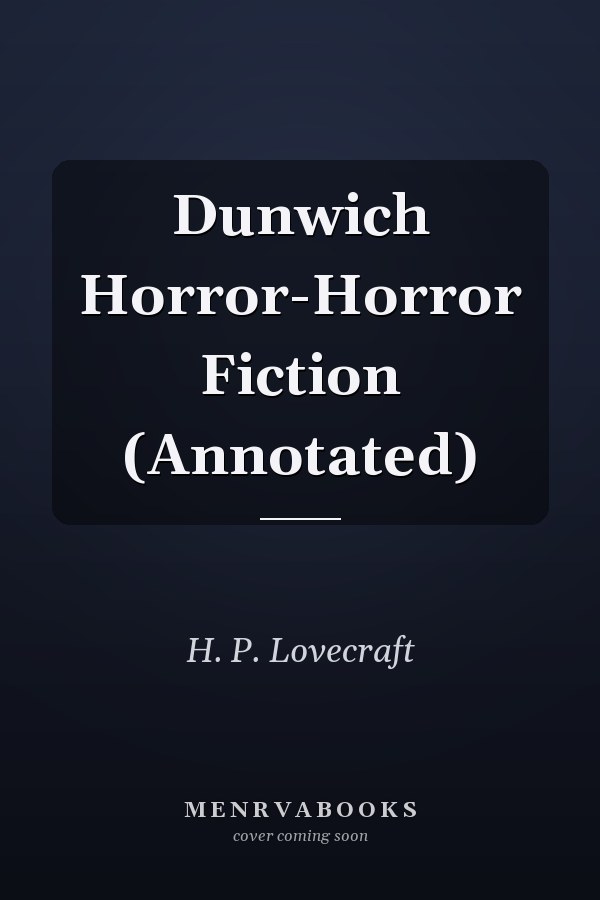 Dunwich Horror-Horror Fiction (Annotated)