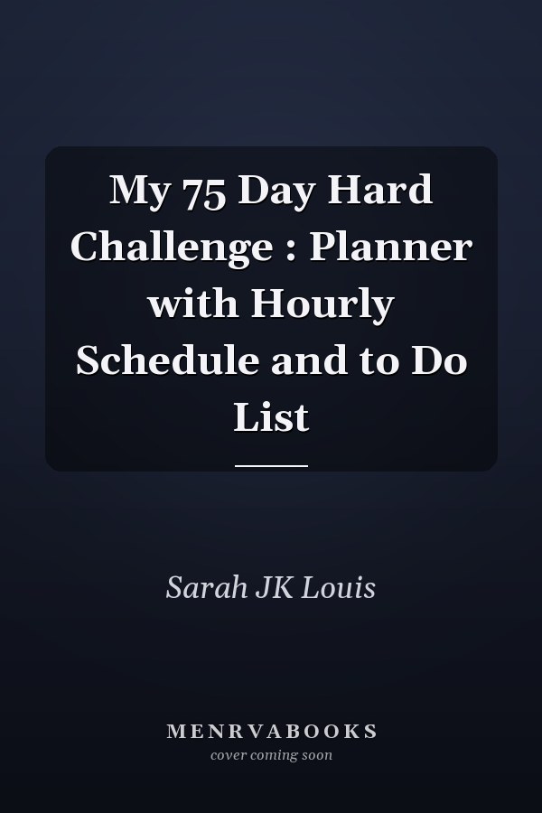 My 75 Day Hard Challenge : Planner with Hourly Schedule and to Do List