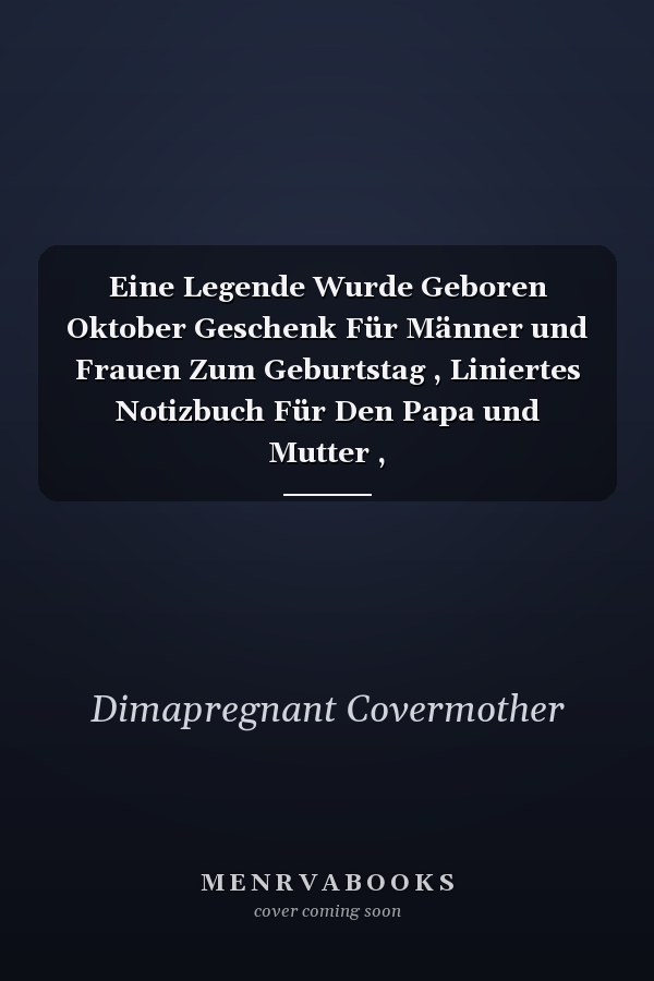 Eine Legende Wurde Geboren Oktober Geschenk Für Männer und Frauen Zum Geburtstag , Liniertes Notizbuch Für Den Papa und Mutter , Geburtstagskartenalternative , DIN A5 Liniert 120 Seiten