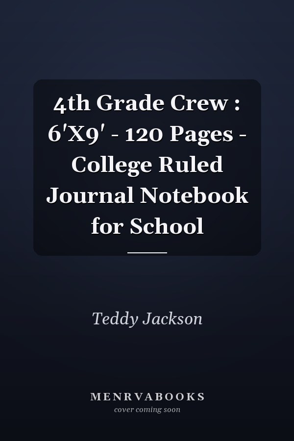 4th Grade Crew : 6'X9' - 120 Pages - College Ruled Journal Notebook for School