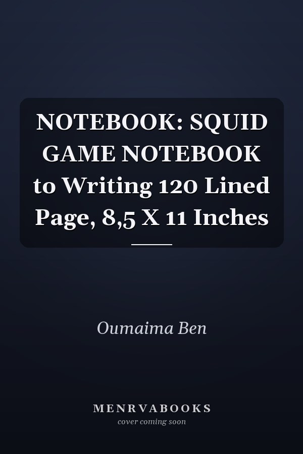 NOTEBOOK: SQUID GAME NOTEBOOK to Writing 120 Lined Page, 8,5 X 11 Inches