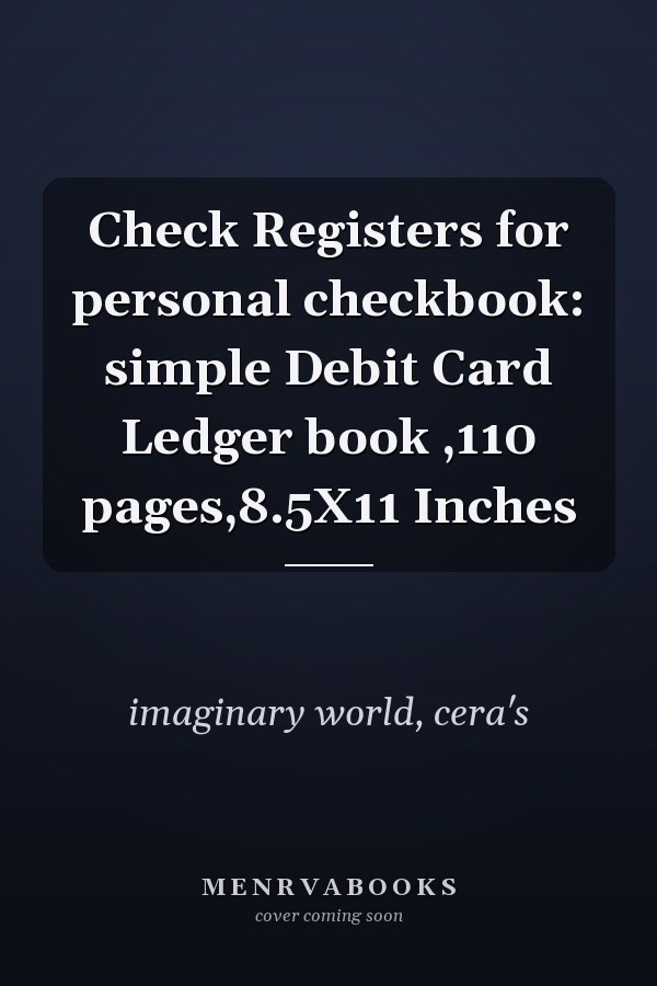 Check Registers for personal checkbook: simple Debit Card Ledger book ,110 pages,8.5X11 Inches