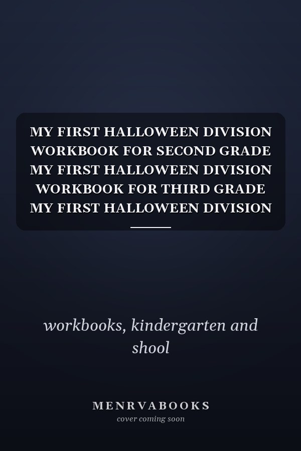 MY FIRST HALLOWEEN DIVISION WORKBOOK FOR SECOND GRADE MY FIRST HALLOWEEN DIVISION WORKBOOK FOR THIRD GRADE MY FIRST HALLOWEEN DIVISION WORKBOOK FOR ... and Arithmetic Activity Workbooks)
