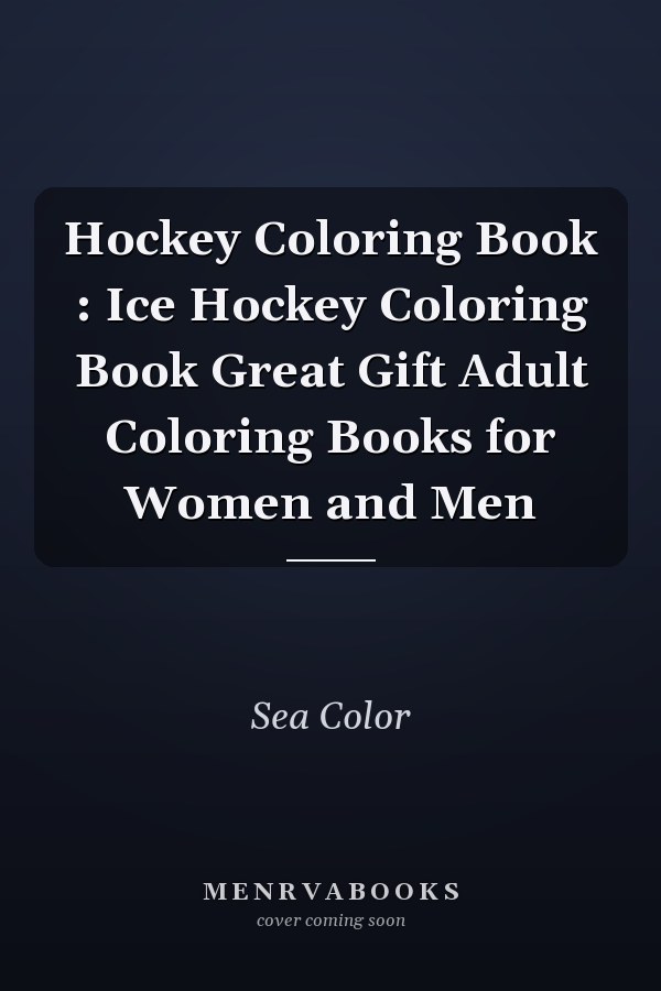Hockey Coloring Book : Ice Hockey Coloring Book Great Gift Adult Coloring Books for Women and Men