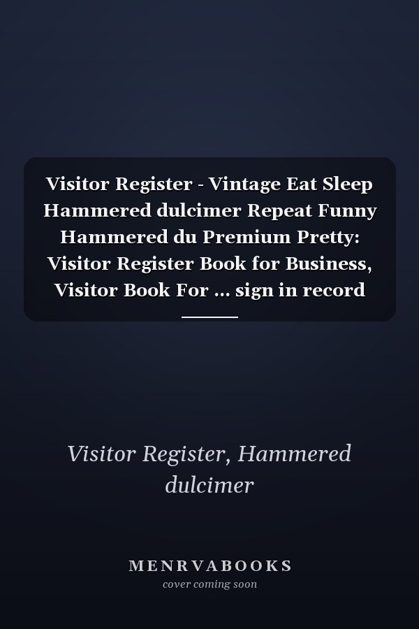 Visitor Register - Vintage Eat Sleep Hammered dulcimer Repeat Funny Hammered du Premium Pretty: Visitor Register Book for Business, Visitor Book For ... sign in record book Series),Business
